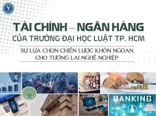 Tài chính – Ngân hàng Trường Luật: Sự lựa chọn khôn ngoan cho tương lai nghề nghiệp